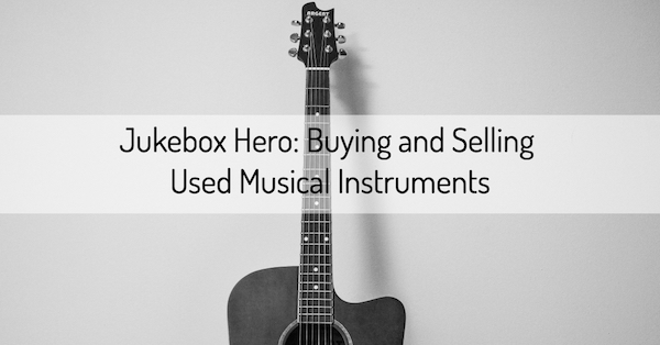 Buying and Selling Used Musical Instruments